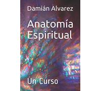 Anatomía Espiritual: Un Curso