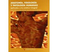 Anatomia Fisiologia Y Patologia Humanas Aplicadas A Estetica Int Egral