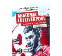 Anatomia lui Liverpool - Jonathan Wilson, Scott Murray, Grey Spot, Editie in limba romana