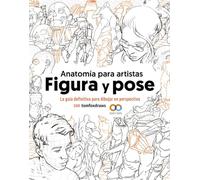 Anatomía para artistas. Figura y pose: La guía definitiva para dibujar en perspectiva con tomfoxdraws (ESPACIO DE DISEÑO)