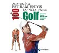 Anatomía & 100 estiramientos esenciales para golf (Deportes)