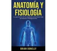 Anatomía y Fisiología: La Supervivencia de Los Estudiantes Universitarios