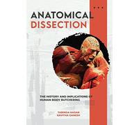 Anatomical Dissection: The history and implications of human body butchering