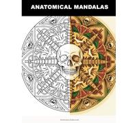 Anatomical Mandalas: An Adult Coloring Book for Stress Relief & Relaxation | Unique Medium Detailed Lineart Mandalas Fusing Human Anatomy, Bones & ... Perfect for Anatomy Lovers & Gothic Art Fans