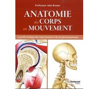 Anatomie du corps en mouvement: Le guide pratique du corps humain et de son fonctionnement