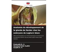 Anatomie du développement de la glande de Harder chez les embryons de Leghorn blanc: Effets photomodulateurs sur l'histomorphologie et ... les oiseaux Leghorn blancs avant l'éclosion