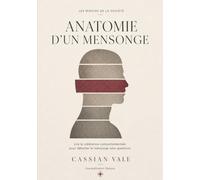 Anatomie d'un mensonge: Lire la cohérence comportemetale pour détecter le mensonge sans questions: 1 (LES MIROIRS DE LA SOCIÉTÉ)