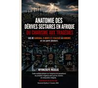 ANATOMIE D'UNE DÉRIVE SECTAIRE: DU CHARISME À LA TRAGÉDIE: CAS DE KANGUKA: 8MORTS, 9 BLESSÉS GRAVES DANS UNE PSEUDO-CROISADE À KAMENGE (LA GRÂCE D'ÊTRE LIBÉRÉ)