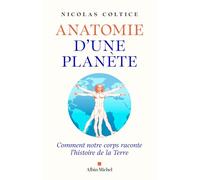 Anatomie d'une planète: Comment notre corps raconte l'histoire de la Terre