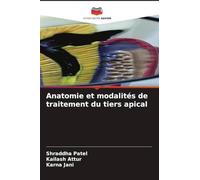 Anatomie et modalités de traitement du tiers apical