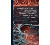 Anatomie GÃ(c)nÃ(c)rale Et ComparÃ(c)e. DÃ(c)veloppement Et Structure Du Système Osseux