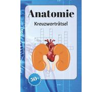Anatomie Kreuzworträtsel: Kreuzworträtsel mit leicht lesbarer Schrift über Anatomie, Gesundheit, Krankenhäuser und mehr | 6x9 Zoll, 120 Seiten | über ... … Geschenk für Urlaub, Ferien und Entspannung