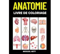 Anatomie livre de coloriage : Apprends et explore les organes, muscles, os et systèmes du corps humain - Pour adolescents et adultes, idéal pour étudier, réviser ou se détendre
