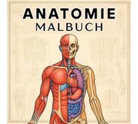 Anatomie Malbuch: Der Menschliche Körper - Anatomie des Menschen für Medizinstudium, Physiotherapie und Biologie Anatomie Physiologie