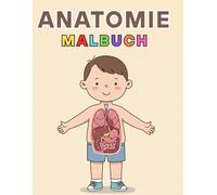 Anatomie Malbuch: Der Menschliche Körper für Kinder - Spielerisches Lernen über Anatomie, Biologie und Physiologie