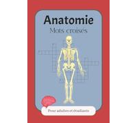 Anatomie Mots Croisés: Mots croisés facile à lire a propos de l'anatomie, du corps humain et plus | 6x9po, 120 pages | 50+ puzzles ... Cadeau pour les vacances, les anniversaires et pour relaxer