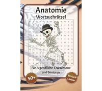 Anatomie Wortsuchrätsel: Wortsuchrätsel mit leicht lesbarer Schrift zu Anatomie, Körperteile, menschliche Körperteile und mehr | 6x9 Zoll, 110 Seiten ... für Urlaub, Feiertage und Entspannung