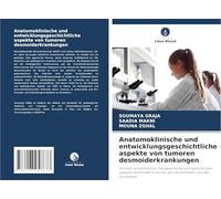 Anatomoklinische und entwicklungsgeschichtliche aspekte von tumoren desmoiderkrankungen: Klinisch-anatomische, therapeutische und evolutionäre aspekte ... tumoren der extremitäten und der brustwand