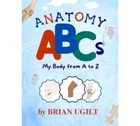 Anatomy ABC's: My body from A to Z