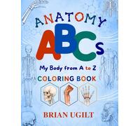 Anatomy ABC's: My Body from A to Z coloring book for Teenagers