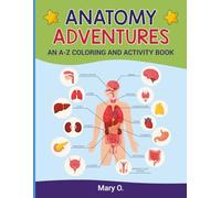 Anatomy Adventures: An A-Z Coloring and Activity Book