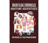 ANATOMY ADVENTURES PUZZLE WORD SEARCH BOOK FOR ADULTS AND TEENS: PERFECT GIFT TO RELAX AND ENGAGE THE MIND. LEARNING IN FUN AND CREATIVE WAY THROUGH ... AND STRESS. FUN GAMES FOR ADULTS AND TEENS