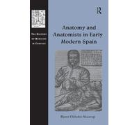 Anatomy and Anatomists in Early Modern Spain (The History of Medicine in Context)