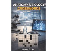 Anatomy and Biology Crossword Puzzle Book for Adults: 60 Human Body & Life Science Crosswords | Organs, Cells, Systems & Medical Terms | Educational Brain Games