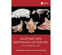 Anatomy and Histology of the Pig: A Concise Full-Color Atlas