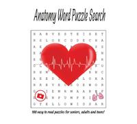 Anatomy and medical puzzle book search: 110 Large Print Word Search Puzzles Featuring Anatomy, Medical Terms, Organs, Muscles, Bones, and Body ... Anatomy and Medical Word Search Puzzles.