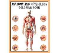 Anatomy and Physiology Coloring Book: 45+ Detailed Diagrams to Learn, Color, and Master the Human Body Systems: Interactive Coloring Study Guide for ... Learners to Boost Memory and Understanding
