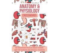 Anatomy and Physiology Crosswords: 60 Crossword Puzzles about Human A&P for Nursing and Medical Students