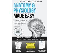 Anatomy and Physiology I Made Easy: High-Yield A&P 1 Study Guide & Practice Workbook: Test Prep with Quick Reference for College Nursing, Medical & PA Students (NCLEX, HESI, TEAS, PANCE, ATI, USMLE)