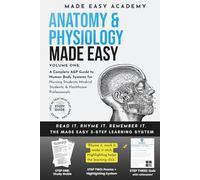 Anatomy and Physiology I Made Easy: High-Yield A&P 1 Study Guide & Practice Workbook: Test Prep with Quick Reference for College Nursing, Medical & PA Students (NCLEX, HESI, TEAS, PANCE, ATI, USMLE)