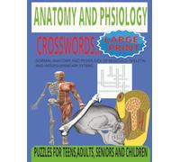 Anatomy and Physiology II Crossword Puzzle Book: Musculoskeletal & Integumentary System | Large Print Brain Game for Anatomy Enthusiasts, seniors, Nursing Students and Medics.