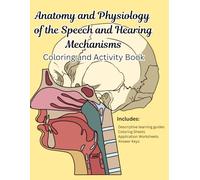 Anatomy and Physiology of the Speech and Hearing Mechanisms: Coloring and Activity Book