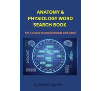 Anatomy and physiology word search book: For Curious Young Scientists and Adult