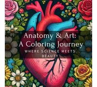 Anatomy & Art: A Coloring Journey Where Science Meets Beauty