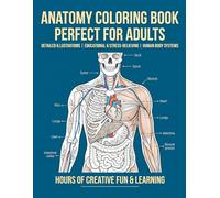 Anatomy Coloring Book: A Relaxing and Educational Journey Through the Human Body | Detailed Anatomy for Adults, Students & Beginners