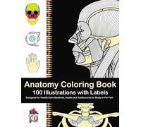 Anatomy Coloring Book: Designed for Healthcare Students, Adults and Adolescents to Study or For Fun!