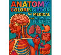Anatomy Coloring Book for Medical and Nursing Students: Learn Human Anatomy & Physiology Through Fun, Educational Coloring Pages - Perfect for Medical, Nursing, and Healthcare Students