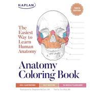 Anatomy Coloring Book with 450+ Realistic Medical Illustrations with Quizzes for Each: The Easiest Way to Learn Human Anatomy (Kaplan Test Prep)