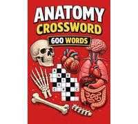 Anatomy crossword 600 word: “Think You Know Human Anatomy? Test Your Skills with 100 Engaging Crossword Puzzles for Students and Healthcare Learners (6×9)”