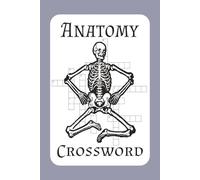 Anatomy Crossword: Crossword Puzzles with Easy to Read Print about Anatomy, Biology, and more | 6x9 inches 120 pages | 50+ Puzzles…Gift for Vacation, Holidays and Relaxation