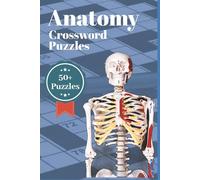 Anatomy Crossword Puzzle: Anatomy Crossword Puzzles: Fun & Challenging Human Anatomy Crossword Puzzles for Adults, Seniors & Students - Large Print Brain Games to Learn Bones, Organs & Body Systems