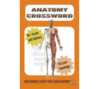Anatomy Crossword Puzzle Book: 50+ Puzzles with solutions | 6x9 inches 120 pages | Crosswords to help you learn Anatomy