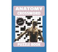 Anatomy Crossword Puzzle Book: Easy to Read Print about Anatomy, Nervous System, Skeletons, and More | 6x9 inches, 110 pages | 50+ Puzzles ... Perfect ... Biology Lovers, and Lifelong Learners.