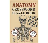 Anatomy Crossword Puzzle Book: Human Anatomy Crossword Puzzle Book | For Adult, Seniors and Teens | 6x9 inches, 100 pages
