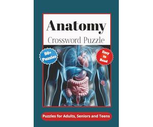 Anatomy Crossword Puzzle: Crossword Puzzle with easy to read print about Anatomy, Biology, Physiology and more | 6x9 inches, 120 pages | 50+ puzzles… great for Vacations, Holidays and Relaxation