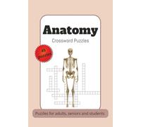 Anatomy Crossword Puzzle Puzzles for adults, seniors and students: Crossword puzzles with easy to read print about human anatomy, bones, organs and ... puzzles. Gift for doctors, nurses, students